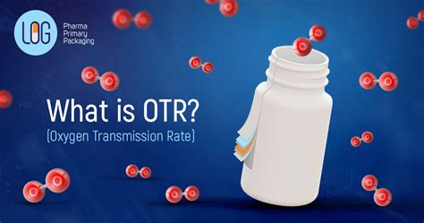 OXYGEN TRANSMISSION RATE (OTR) OF PACKAGES